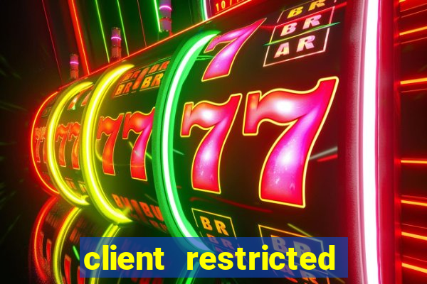 client restricted for action withdraw